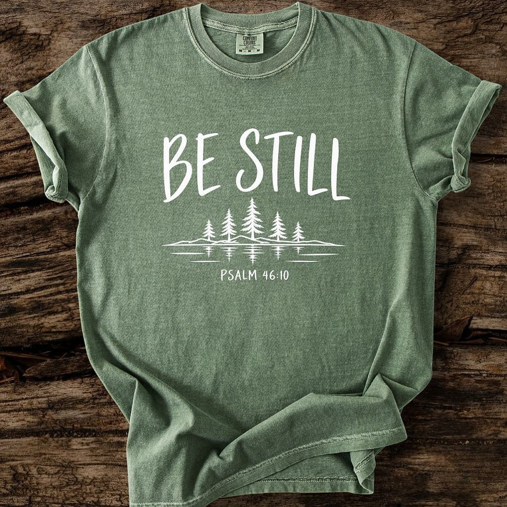 Be Still T-Shirt