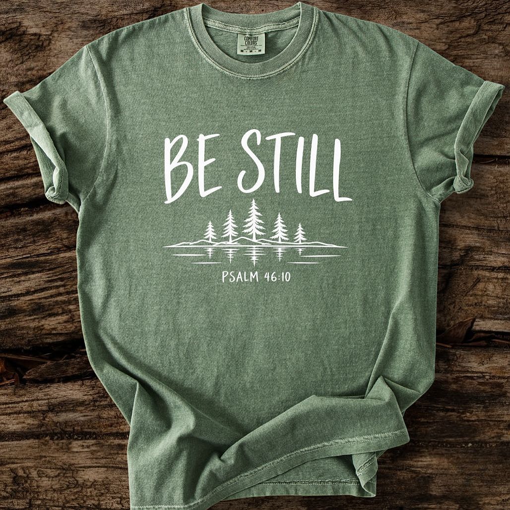 Be Still T-Shirt