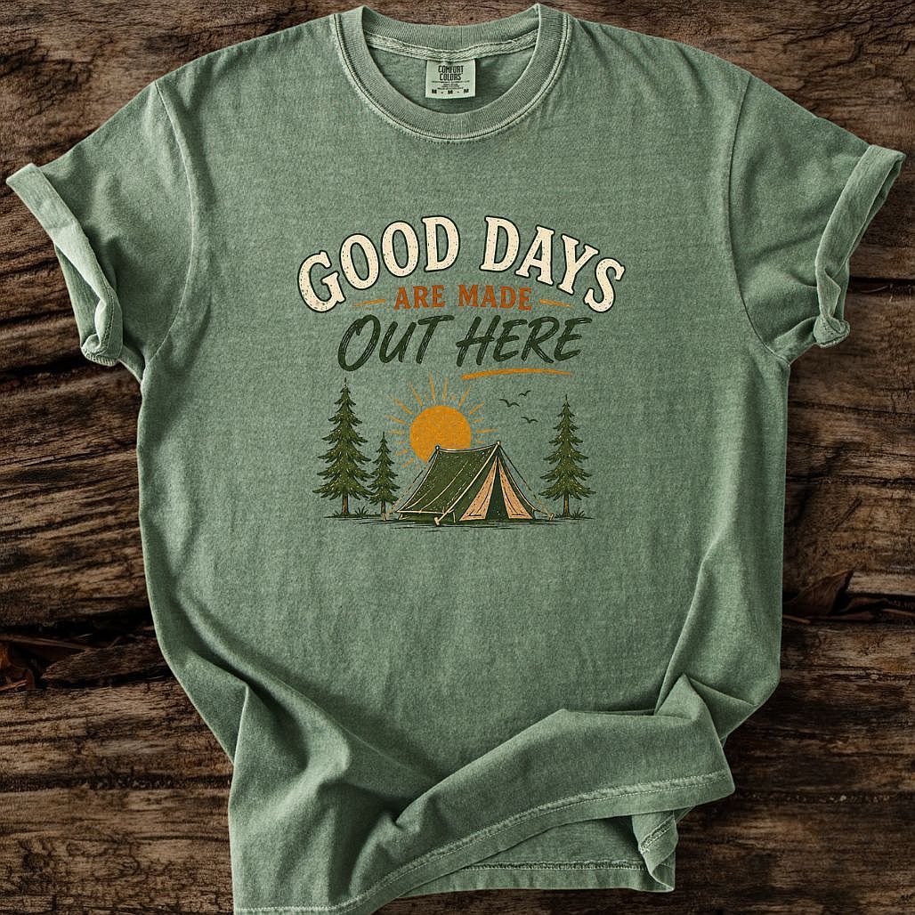 Good Days Are Made Out Here T-Shirt