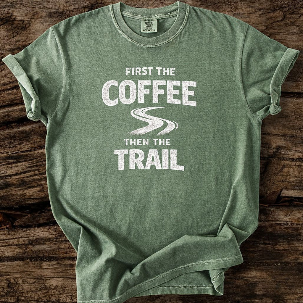 First The Coffee Then The Trail T-Shirt
