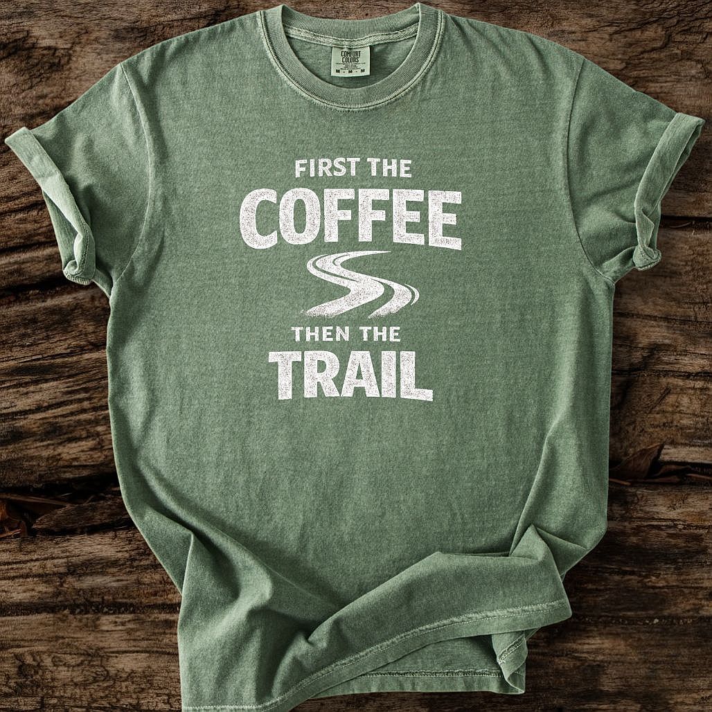 First The Coffee Then The Trail T-Shirt