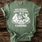 Why We Don't Invite Everyone Camping T-Shirt