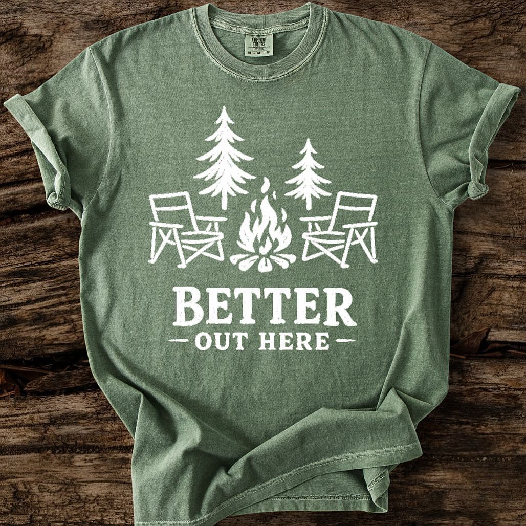 Better Out Here T-Shirt