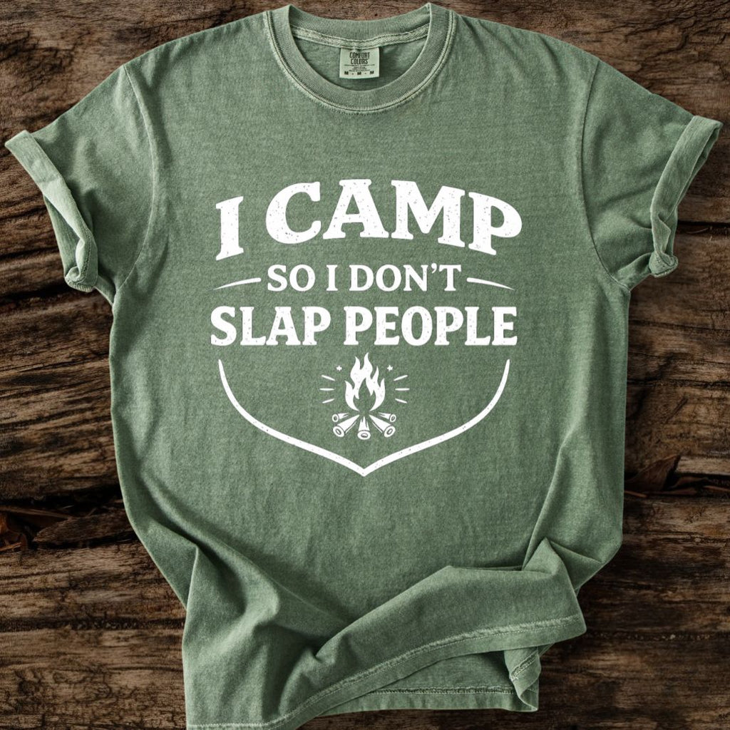 I Camp So I Don't Slap People T-Shirt