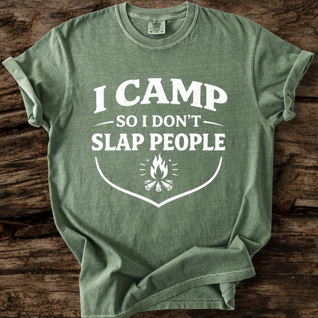 I Camp So I Don't Slap People T-Shirt