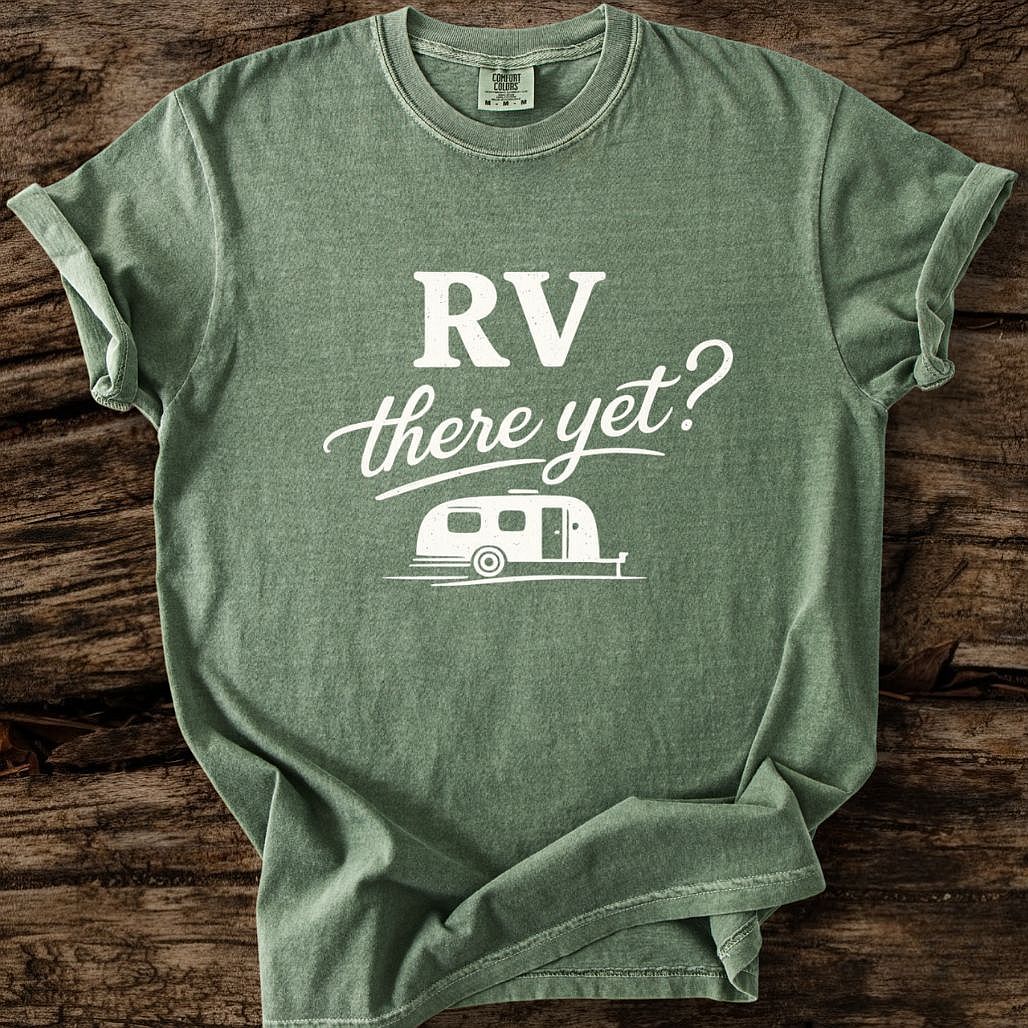 RV There Yet? T-Shirt
