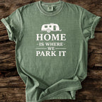 Home Is Where We Park It T-Shirt