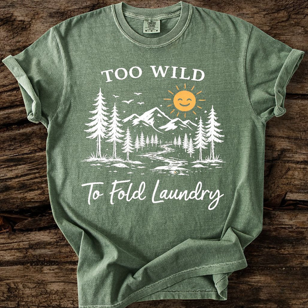 Too Wild To Fold Laundry T-Shirt