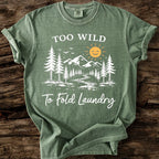 Too Wild To Fold Laundry T-Shirt