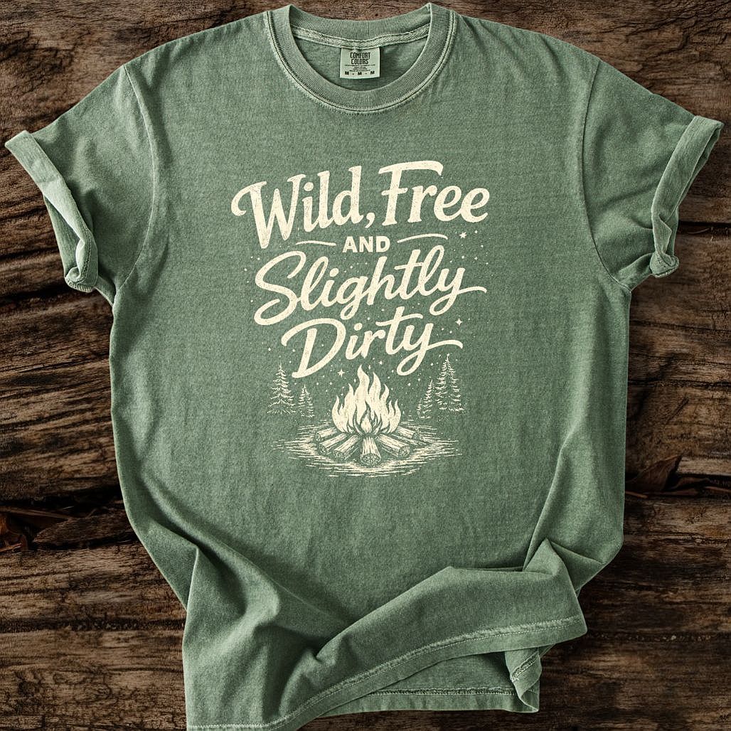 Wild, Free, And Slightly Dirty T-Shirt