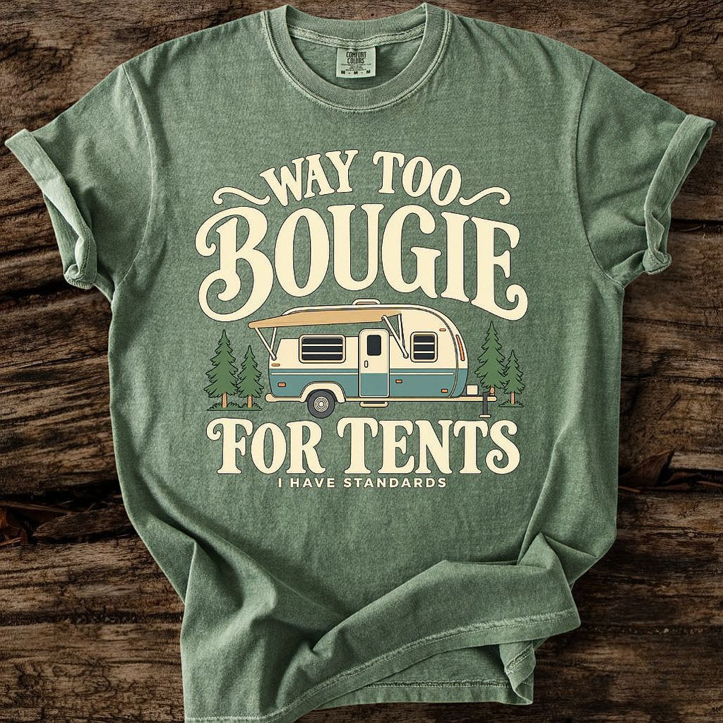 Way Too Bougie For Tents T-Shirt