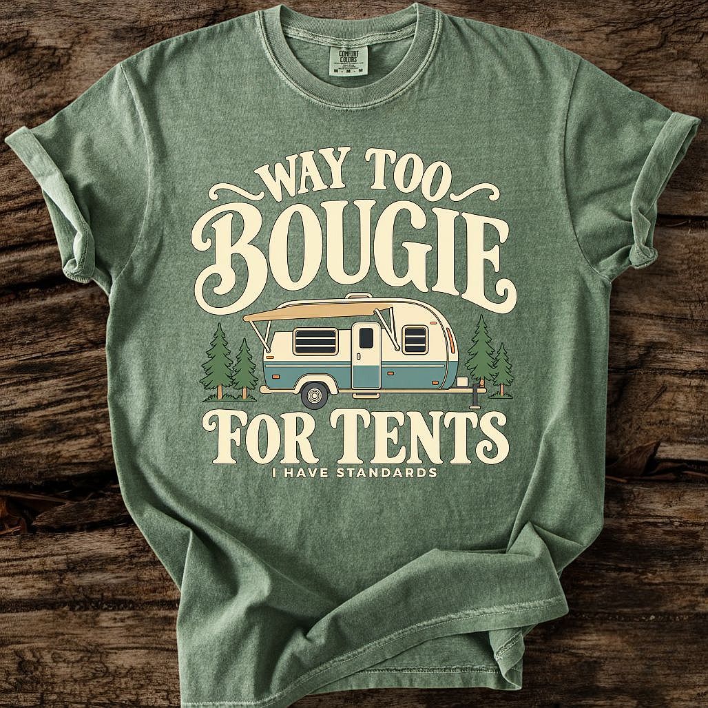 Way Too Bougie For Tents T-Shirt