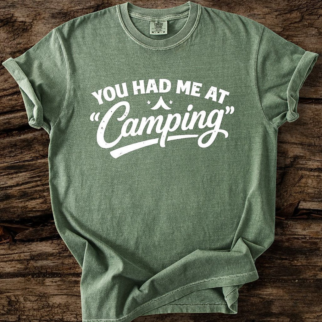 You Had Me At Camping T-Shirt