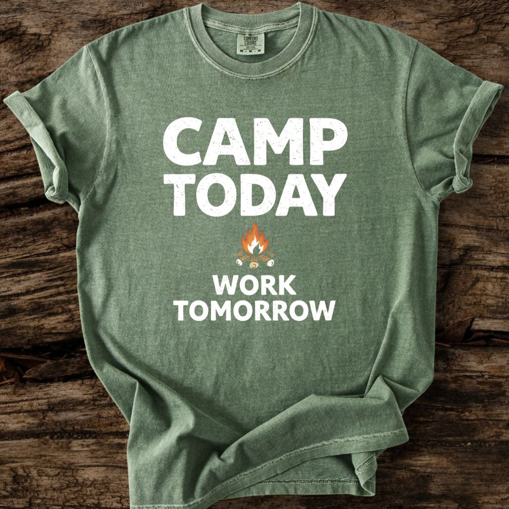 Camp Today Work Tomorrow T-Shirt