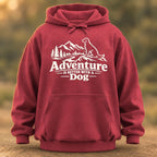 Adventure Is Better With A Dog Hoodie