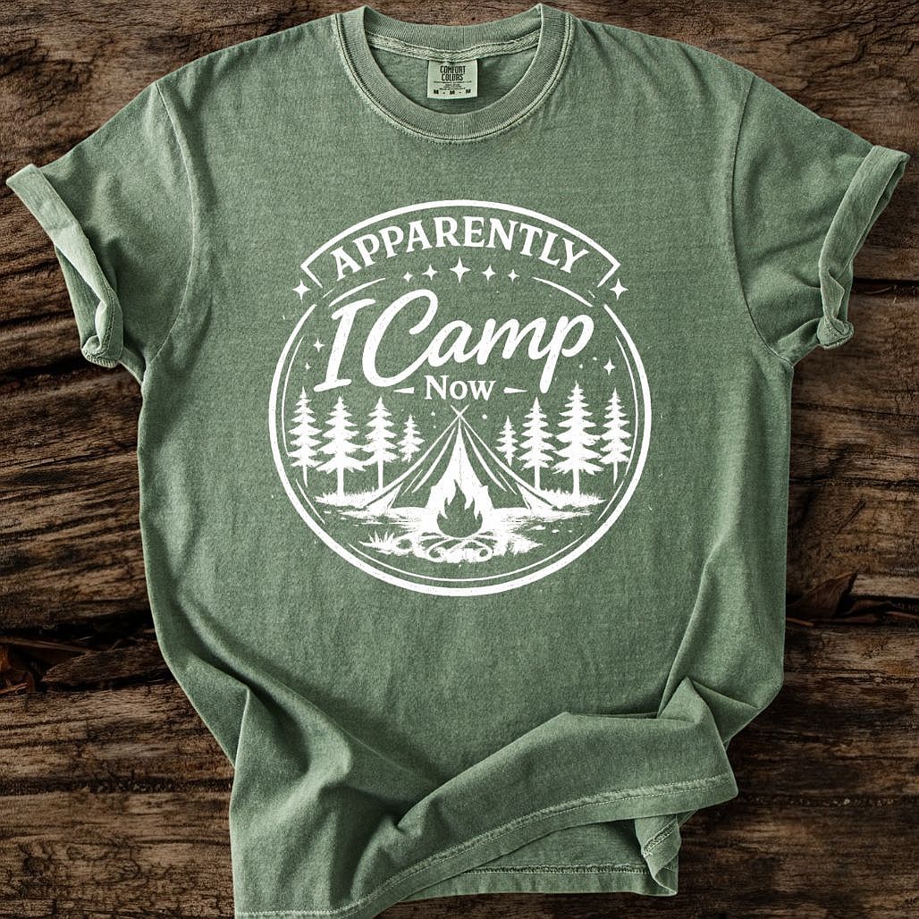 Apparently I Camp Now T-Shirt