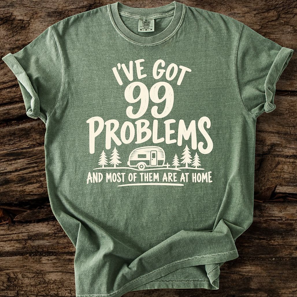 I've Got 99 Problems T-Shirt