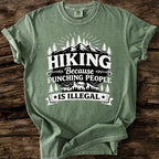 Hiking, Because Punching People Is Illegal T-Shirt