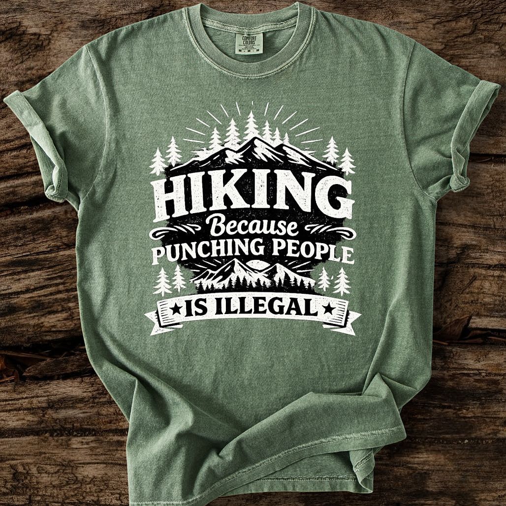 Hiking, Because Punching People Is Illegal T-Shirt