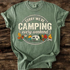 Sorry We're Camping Every Weekend T-Shirt