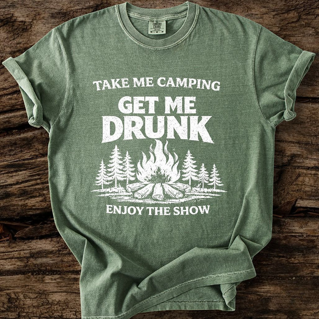 Take Me Camping, Get Me Drunk T-Shirt