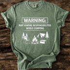May Ignore Reponsibilities While Camping T-Shirt