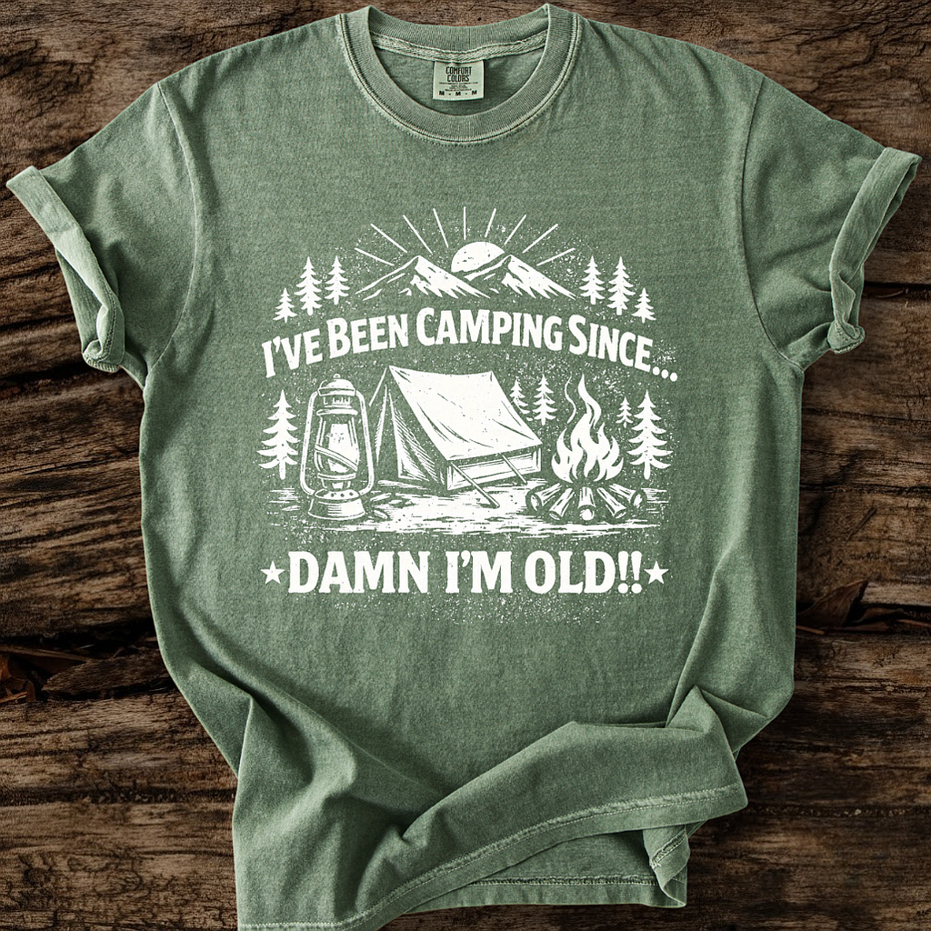Camping Since...Damn I'm Old!! T-Shirt