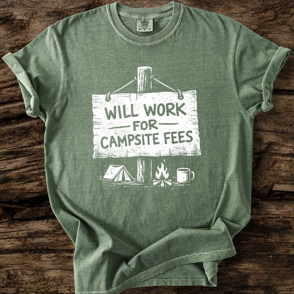 Will Work For Campsite Fees T-Shirt