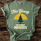 Too Young To Stay Indoors T-Shirt
