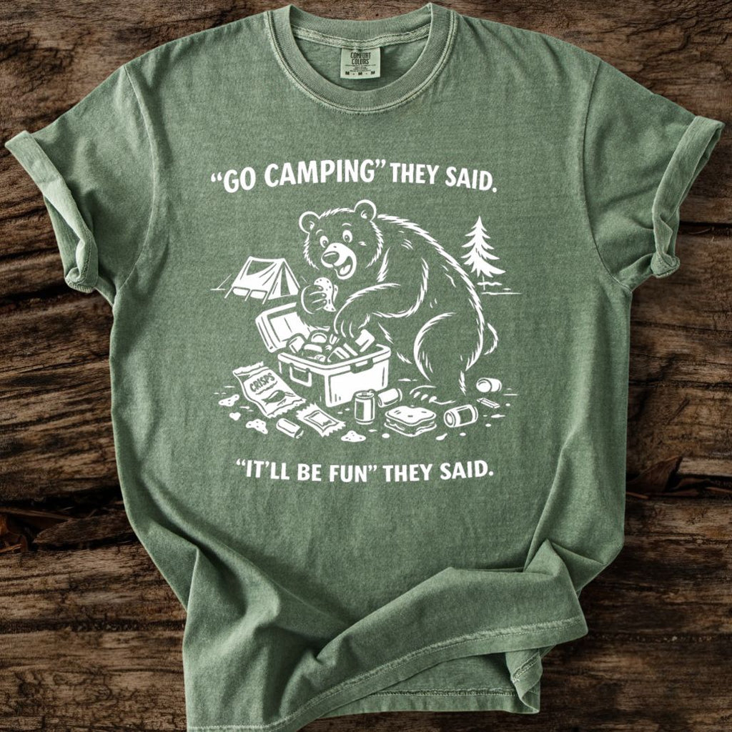 Go Camping They Said T-Shirt