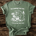 Go Camping They Said T-Shirt