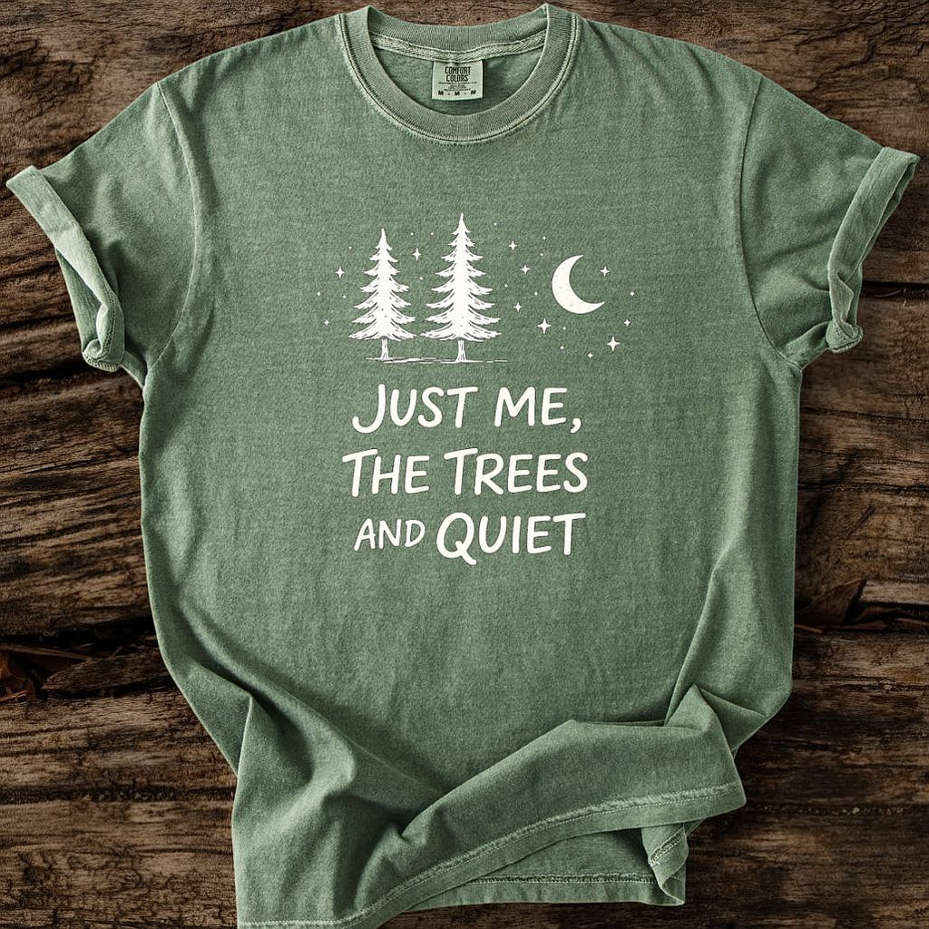 Just Me, The Trees And Quite T-Shirt