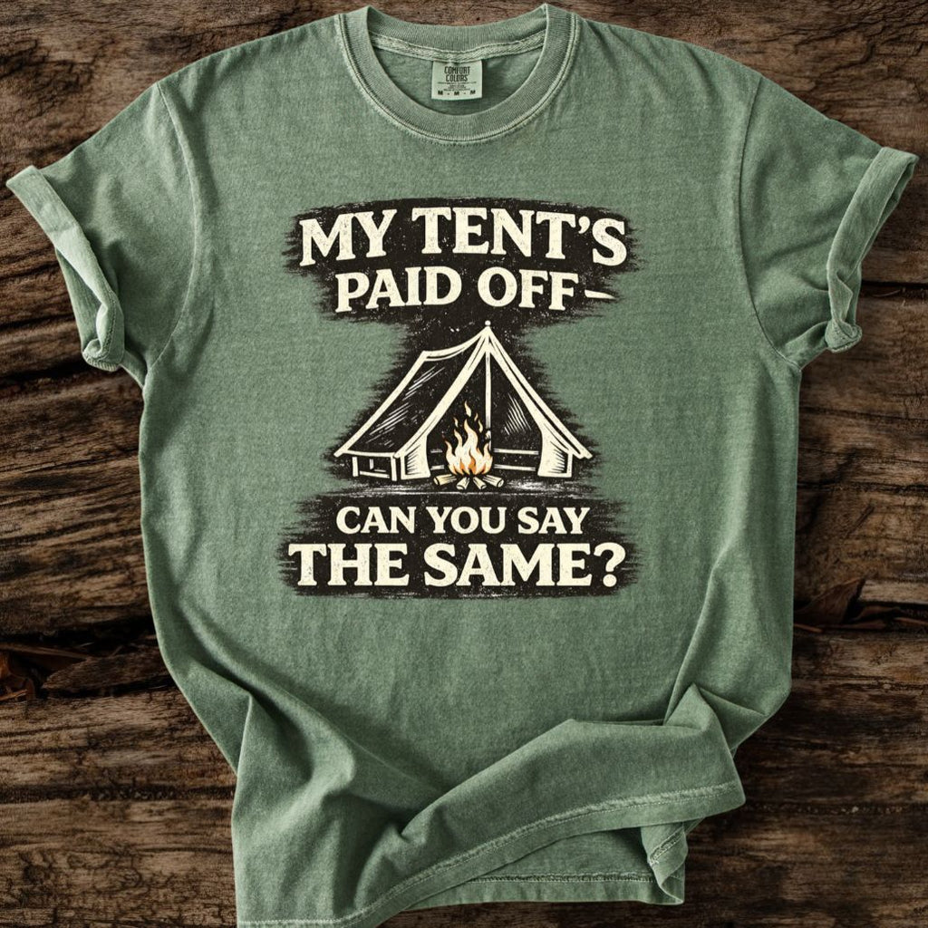 My Tent's Paid Off T-Shirt