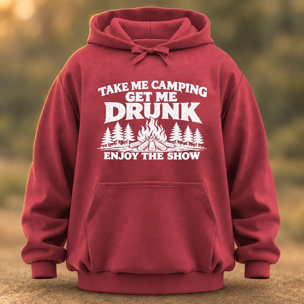Take Me Camping Get Me Drunk Hoodie