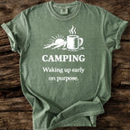 Camping: Waking Up Early On Purpose T-Shirt