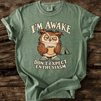 I'm Awake - Don't Expect Enthusiasm T-Shirt