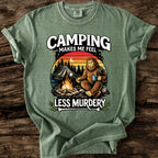 Camping Makes Me Feel Less Murdery T-Shirt