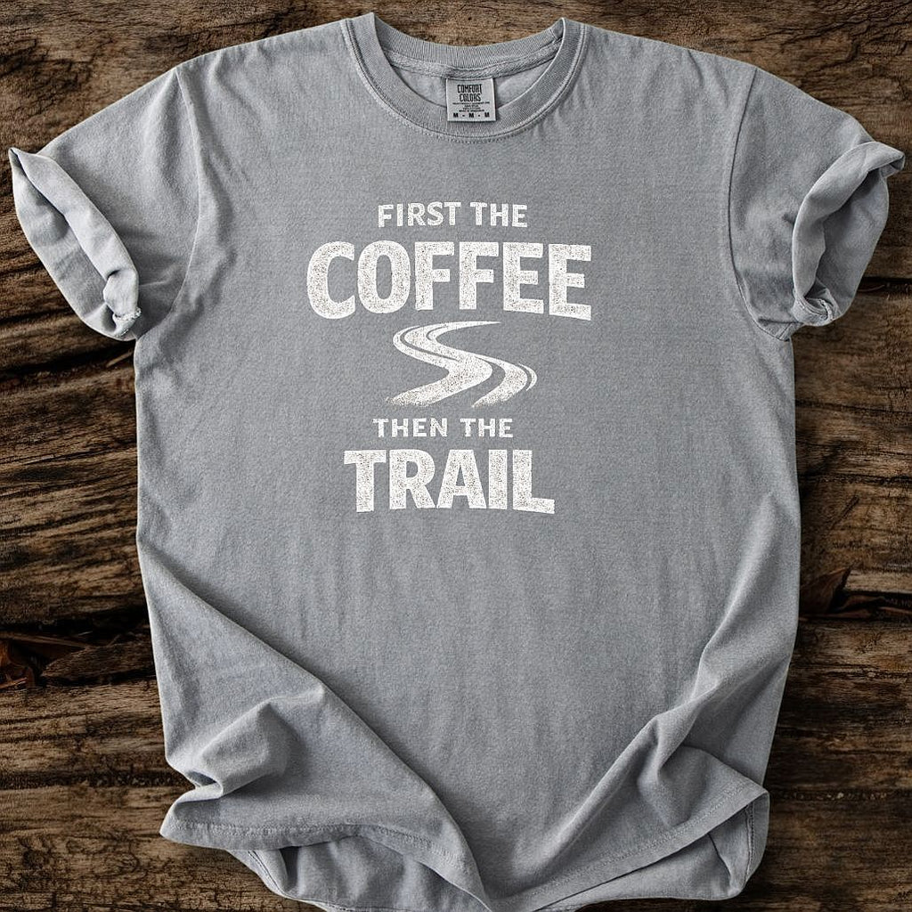 First The Coffee Then The Trail T-Shirt