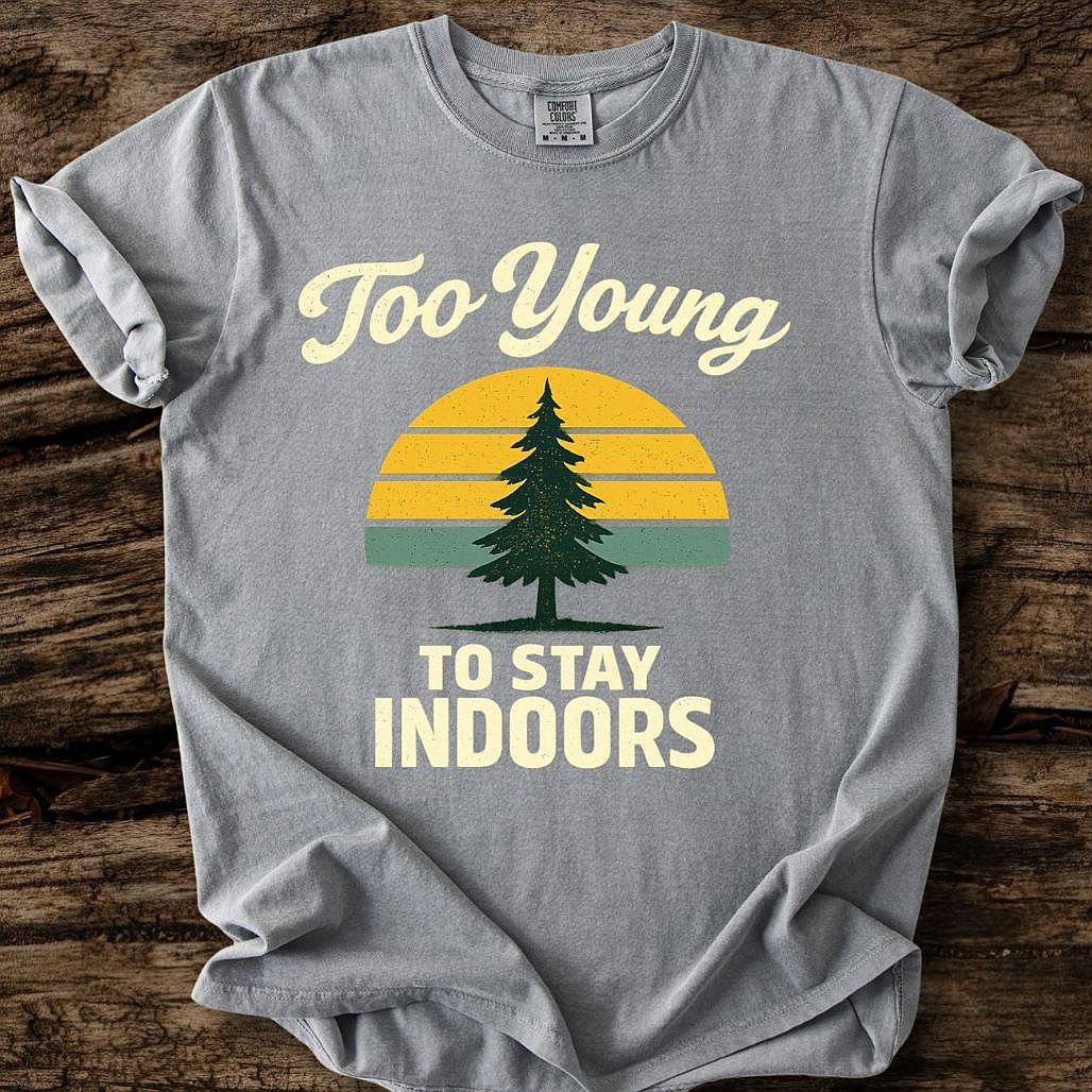 Too Young To Stay Indoors T-Shirt