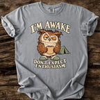 I'm Awake - Don't Expect Enthusiasm T-Shirt