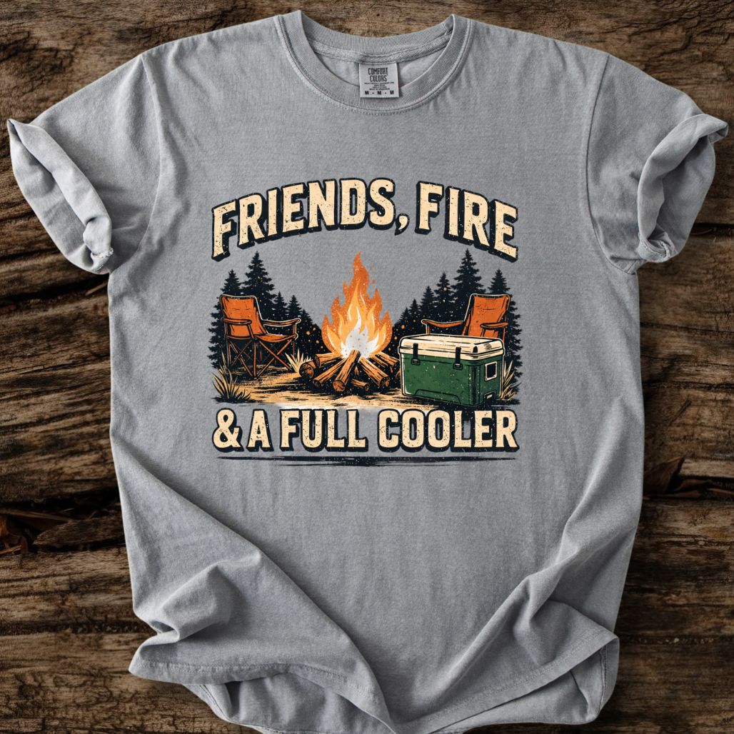 Friends, Fire, & A Full Cooler T-Shirt