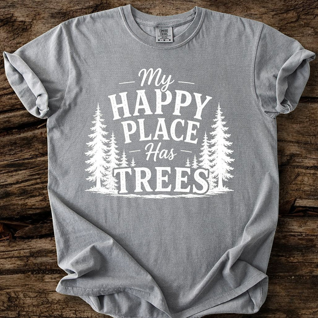 My Happy Place Has Trees T-Shirt