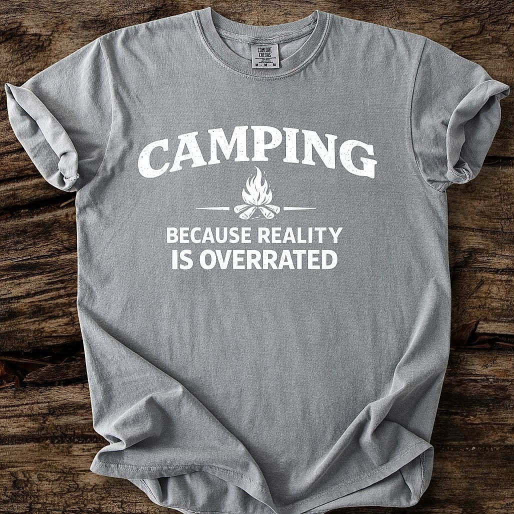 Camping Because Reality Is Overrated T-Shirt