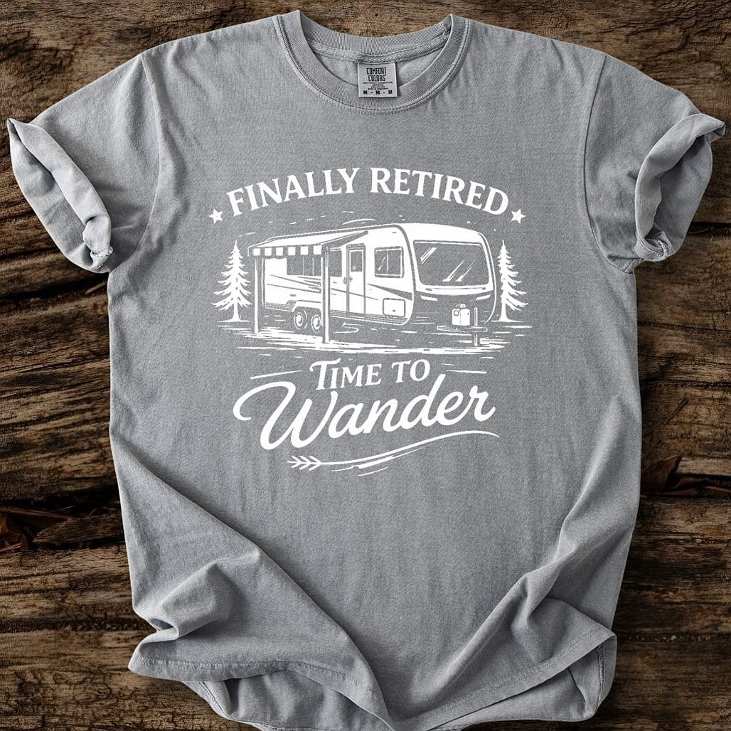Finally Retired, Time To Wander T-Shirt