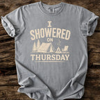 I Showered On Thursday T-Shirt