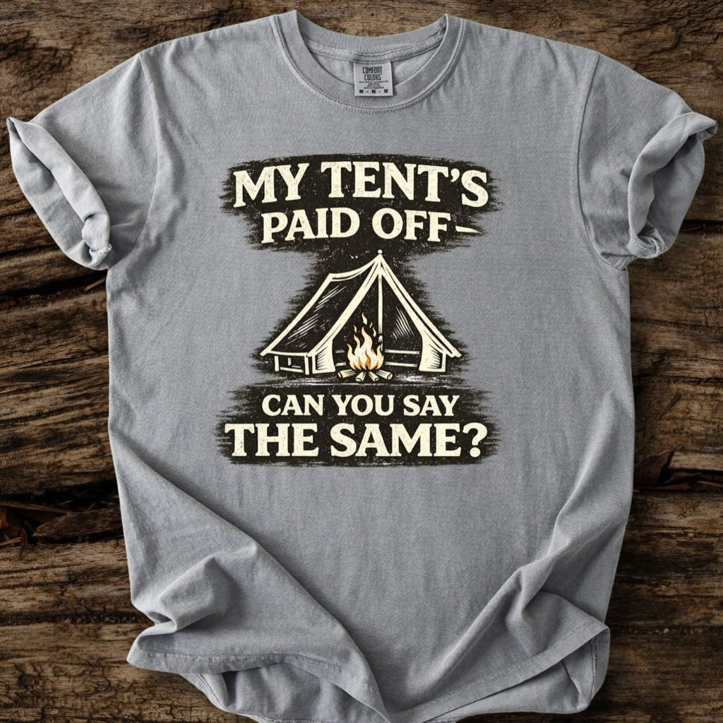 My Tent's Paid Off T-Shirt