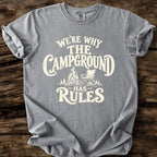 We're Why The Campground Has Rules T-Shirt