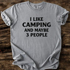 I Like Camping And Maybe 3 People T-Shirt