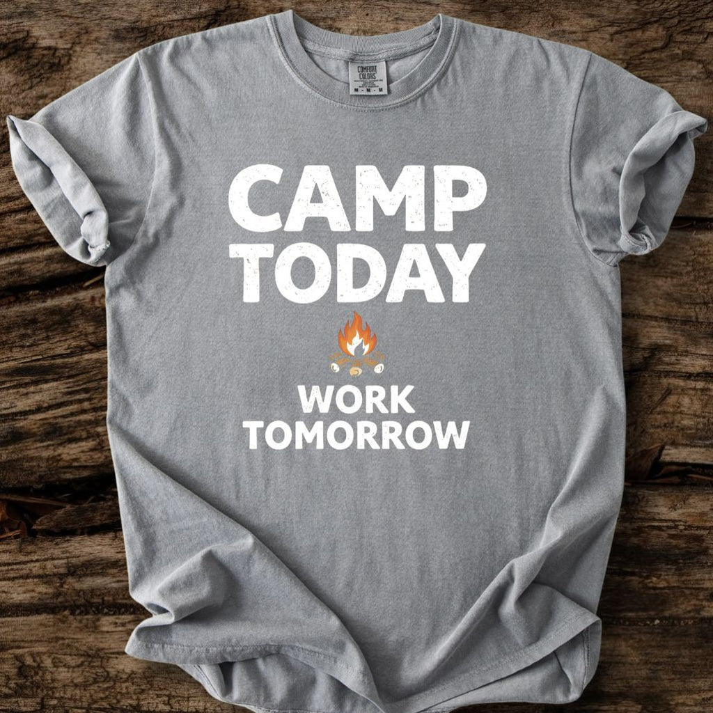 Camp Today Work Tomorrow T-Shirt