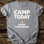 Camp Today Work Tomorrow T-Shirt